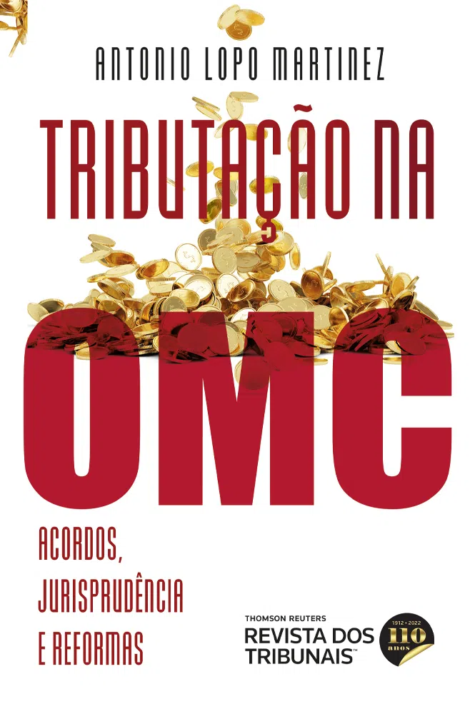 Tributa&ccedil;&atilde;o na OMC: acordos, jurisprud&ecirc;ncia e reformas