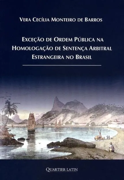 Exce&ccedil;&atilde;o de Ordem P&uacute;blica na Homologa&ccedil;&atilde;o de Senten&ccedil;a Arbitral Estrangeira No Brasil