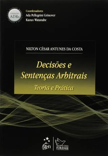Decis&otilde;es e senten&ccedil;as arbitrais: teoria e pr&aacute;tica