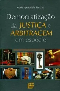 Democratiza&ccedil;&atilde;o da justi&ccedil;a e arbitragem em esp&eacute;cie