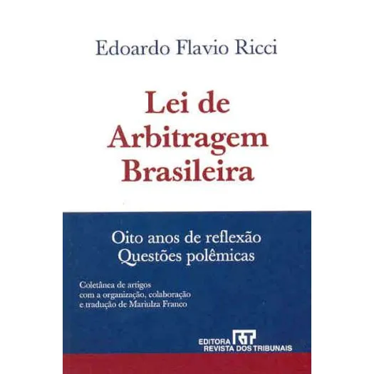 Lei de arbitragem brasileira: oito anos de reflex&atilde;o: quest&otilde;es pol&ecirc;micas