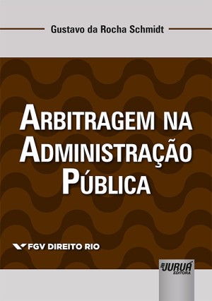 Arbitragem na administra&ccedil;&atilde;o p&uacute;blica