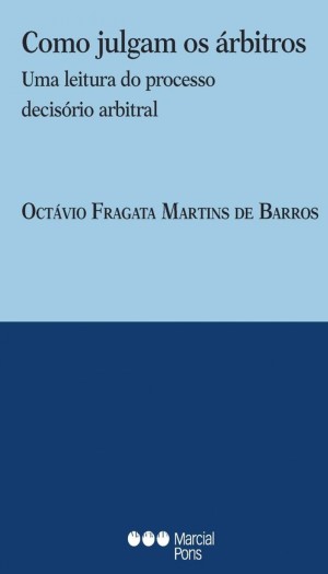Como julgam os &aacute;rbitros: uma leitura do processo decis&oacute;rio arbitral