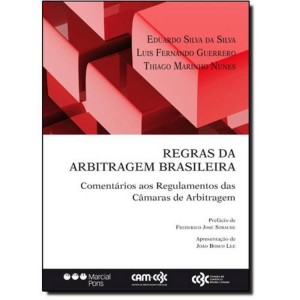 Regras da arbitragem brasileira: coment&aacute;rios aos regulamentos das c&acirc;maras de arbitragem