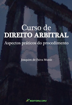 Curso de direito arbitral: aspectos pr&aacute;ticos do procedimento