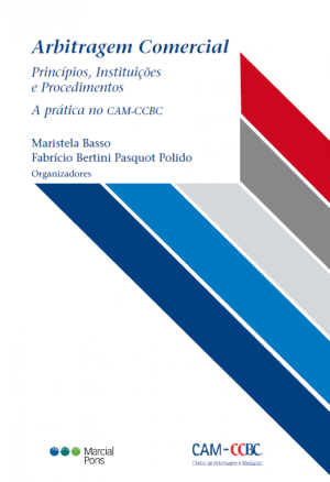 Arbitragem comercial: princ&iacute;pios, institui&ccedil;&otilde;es e procedimentos: a pr&aacute;tica no CAM-CCBC