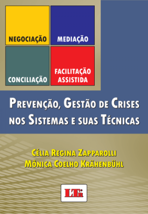 Negocia&ccedil;&atilde;o, media&ccedil;&atilde;o, concilia&ccedil;&atilde;o, facilita&ccedil;&atilde;o assistida, preven&ccedil;&atilde;o, gest&atilde;o de crises no sistemas e suas t&eacute;cnicas