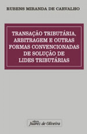 Transa&ccedil;&atilde;o tribut&aacute;ria, arbitragem e outras formas convencionais de solu&ccedil;&atilde;o de lides tribut&aacute;rias