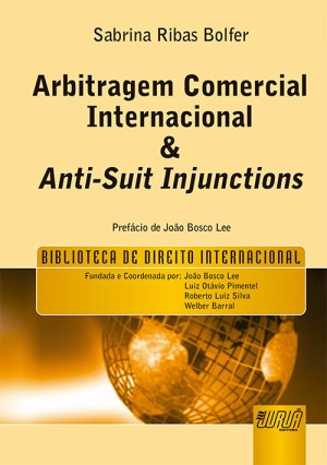Arbitragem comercial internacional & anti-suit injunctions