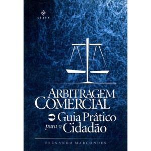 Arbitragem comercial: guia pr&aacute;tico para o cidad&atilde;o