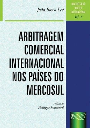 Arbitragem comercial internacional nos pa&iacute;ses do Mercosul
