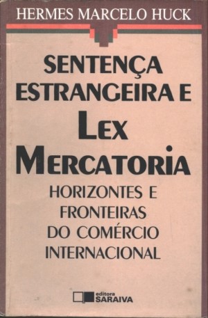 Senten&ccedil;a estrangeira e lex mercat&oacute;ria: horizontes e fronteiras do com&eacute;rcio internacional