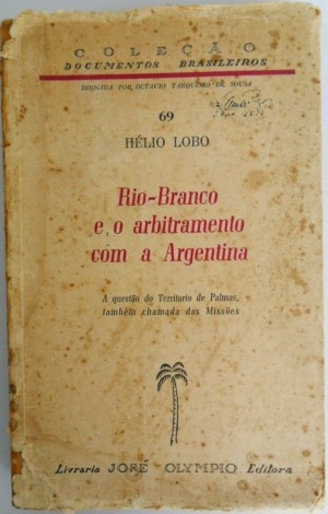 Rio-Branco e o arbitramento com a Argentina: a quest&atilde;o do territ&oacute;rio de Palmas, tamb&eacute;m chamada das Miss&otilde;es