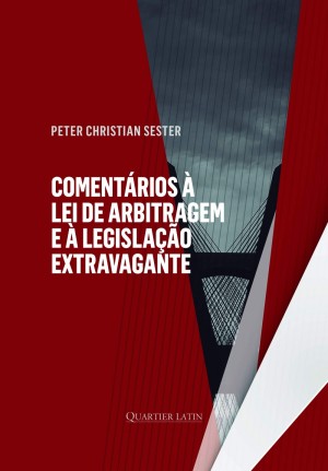 Coment&aacute;rios &agrave; Lei de Arbitragem e &agrave; Legisla&ccedil;&atilde;o Extravagante