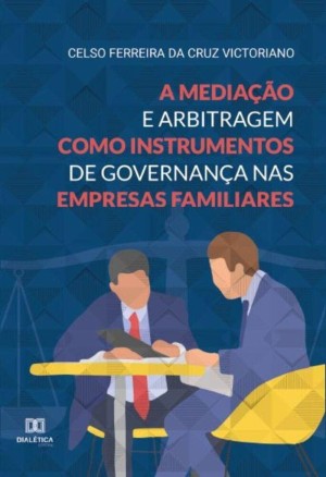 A media&ccedil;&atilde;o e arbitragem como instrumentos de governan&ccedil;a nas empresas familiares