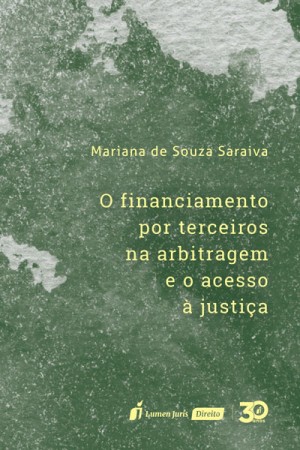 O financiamento por terceiros na arbitragem e o acesso &agrave; justi&ccedil;a